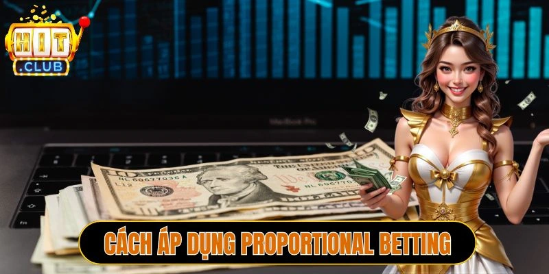 Cách áp dụng Proportional Betting