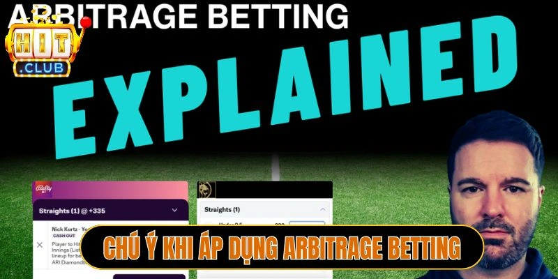 Chú ý khi áp dụng Arbitrage Betting