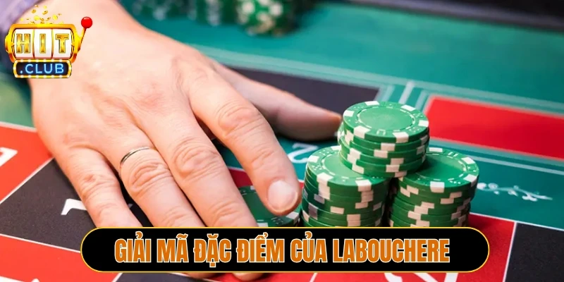 Giải mã đặc điểm của Labouchere